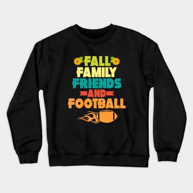 Fall Means Family, Friends, and Football Crewneck Sweatshirt by MzBink